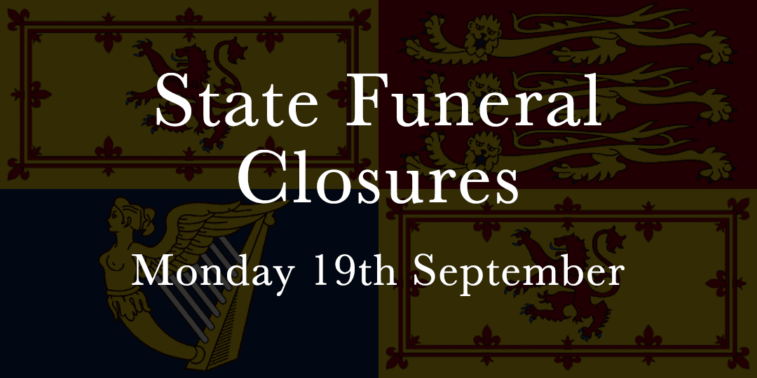 Graphic showing sections of the Royal Standard flag of the United Kingdom in the background. Overlaid white text reads: “State Funeral Closures – Monday 19th September.