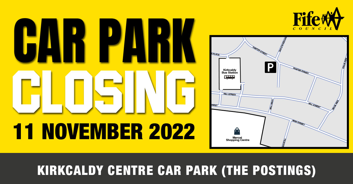 Notice announcing the Kirkcaldy Centre car park closure on 11 November 2022, with a small map showing the car park location.
