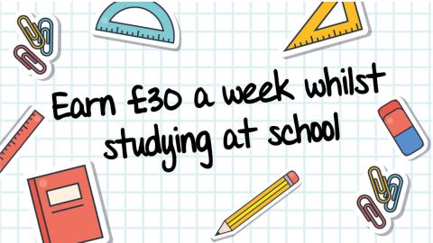Earn £30 a week while studying at school