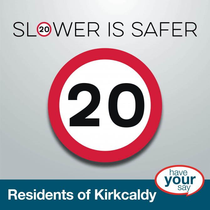 20mph road sign with a speech bubble which says :Have your say - Have Your Say: Kirkcaldy residents invited to share views on new 20mph speed limit plans