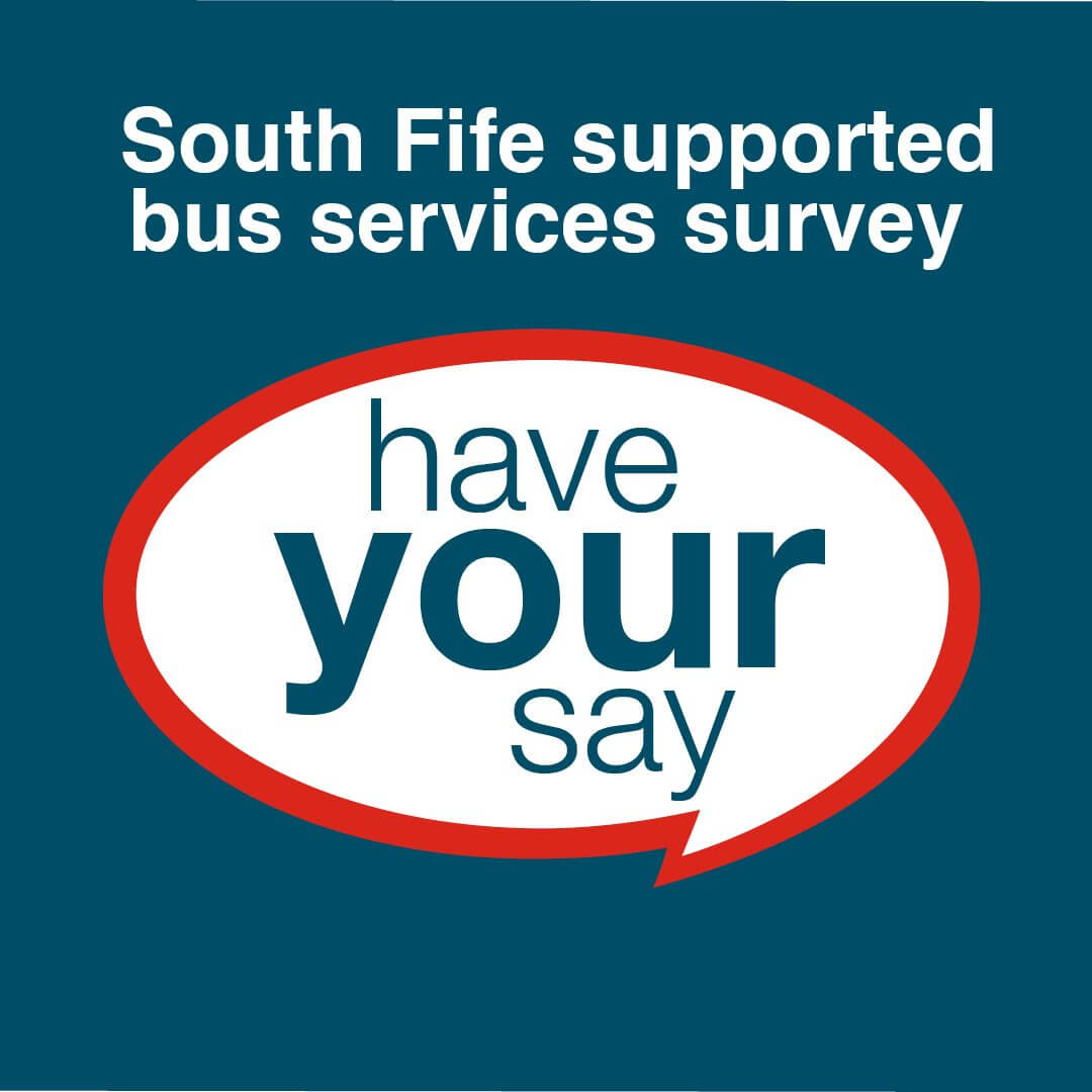 Graphic with the text “South Fife supported bus services survey” above a speech‑bubble shape containing the words “have your say