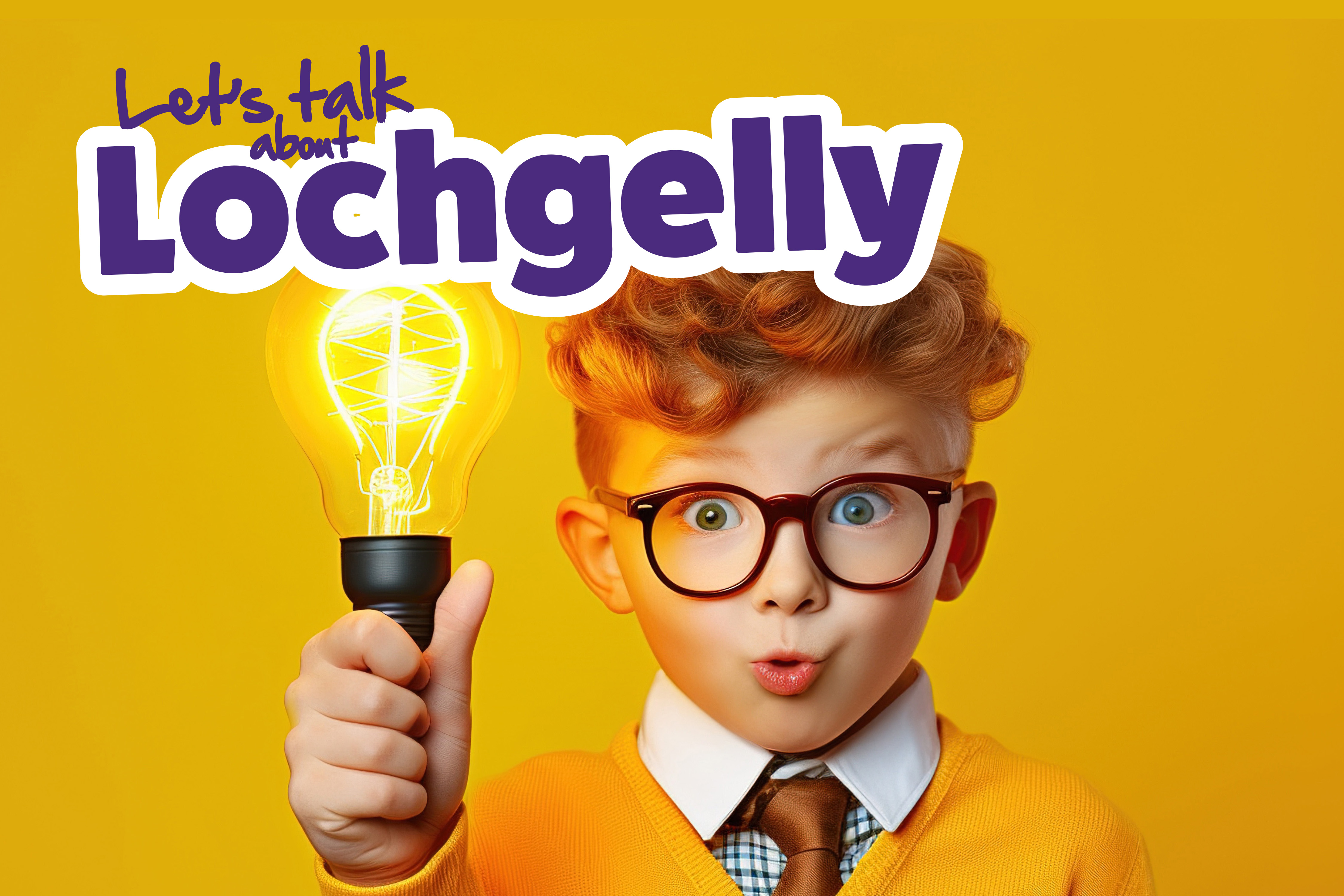 Image of boy holding lightbulb with heading Let's talk about Lochgelly