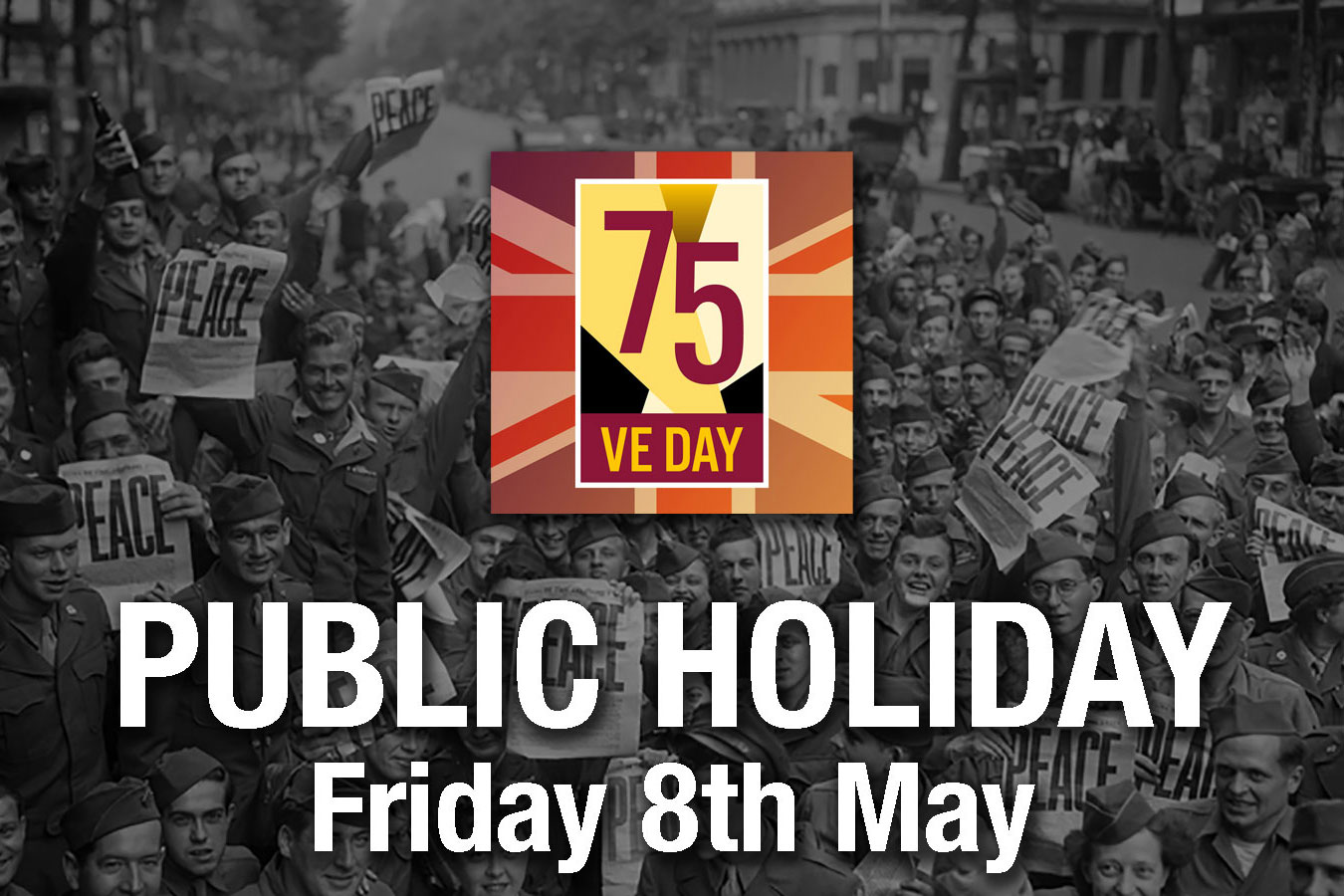 VE Day - public holiday Friday 8th May