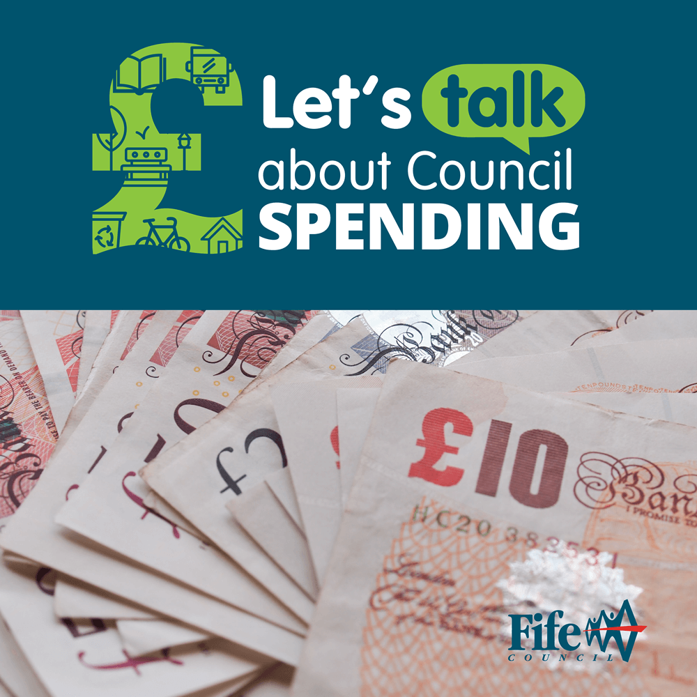 Graphic saying ‘Let’s talk about Council Spending’ above an image of British pound notes, with the Fife Council logo - Last chance for Fifers to have their say on council spending
