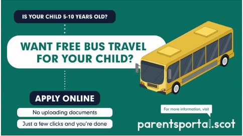 A picture of a school bus and text saying "is your child 5-10 years old?" Want free bus travel for your child? Apply online, no uploading documents, just a few clicks and you are there. For more information visit parentsportal.scot