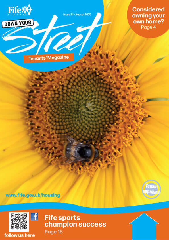 Front cover of 'Down Your Street' Tenants' Magazine, Issue 74 – August 2025. Features a close-up of a sunflower with a bee. Includes Fife Council logo, website link, QR code, social media icons, and headlines about home ownership and sports success. A 'Tenant Approved' stamp is also visible