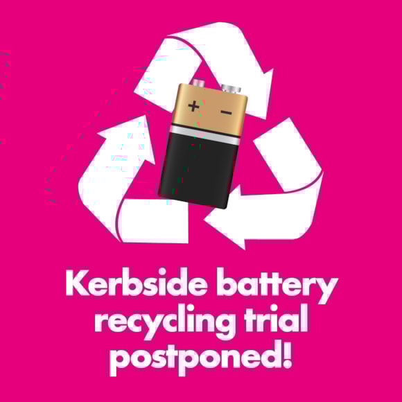 Kerbside battery recycling trial postponed