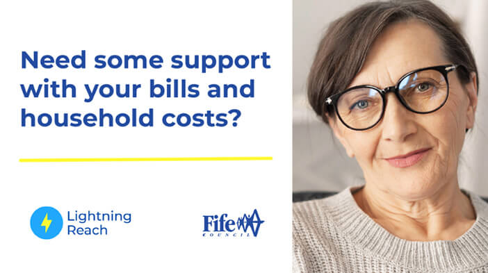 A promotional graphic showing text offering support with bills and household costs, alongside the Lightning Reach and Fife Council logos. - Fife Council makes it easier for residents to access financial support